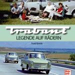 Trabant – Legenden auf Rädern